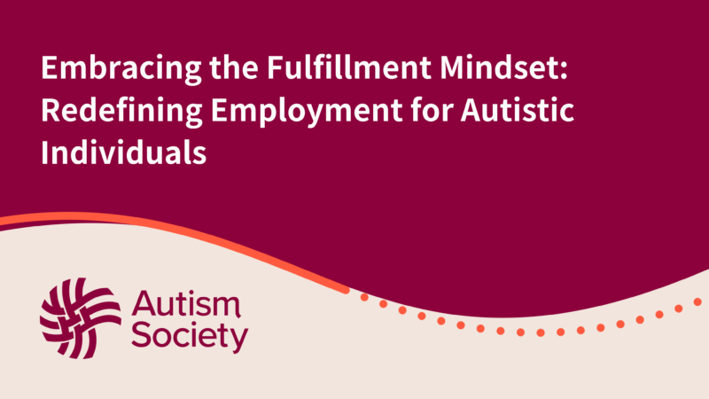 Embracing the Fulfillment Mindset: Redefining Employment for Autistic ...