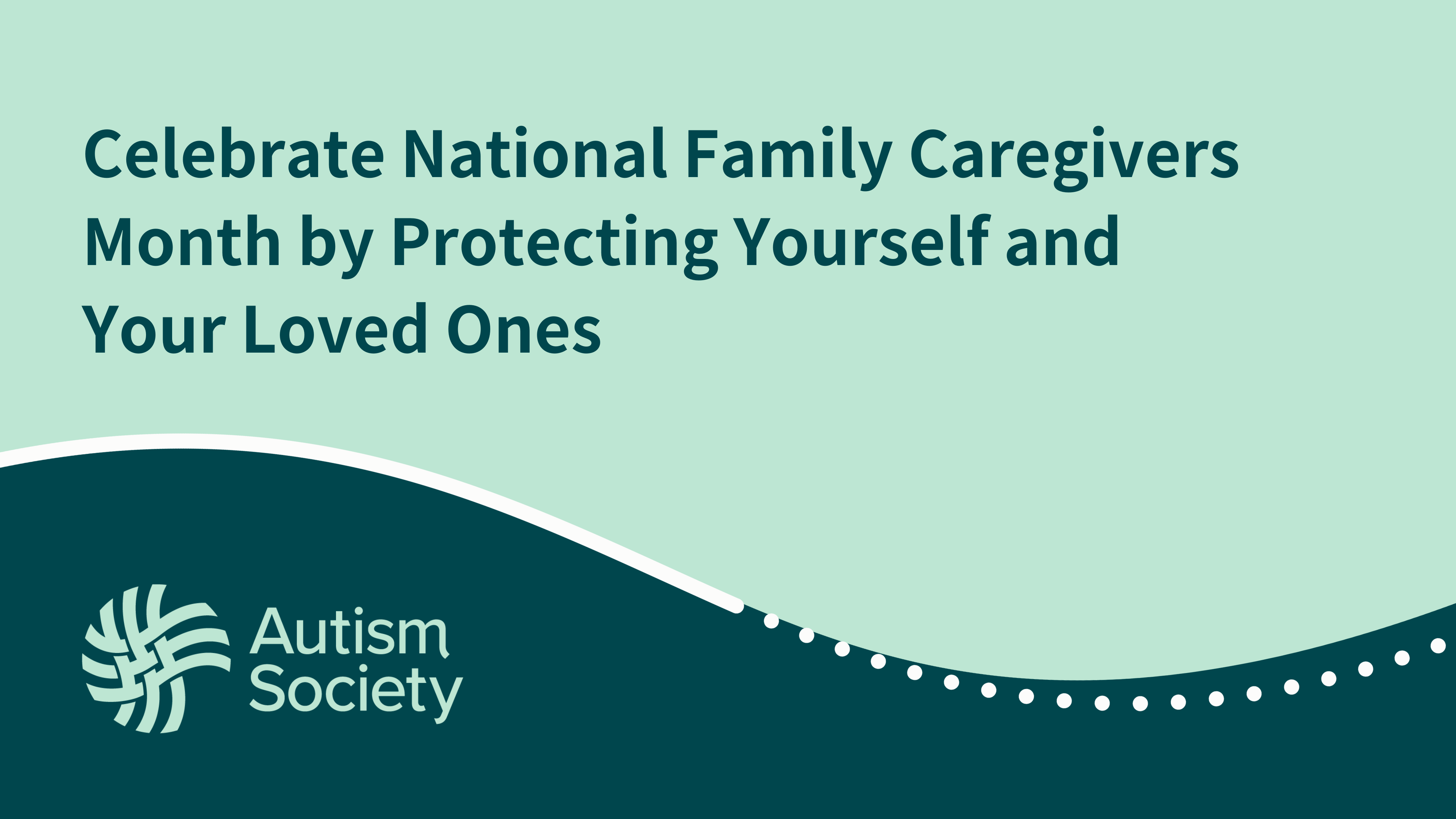 Celebrate National Family Caregivers Month by Protecting Yourself and