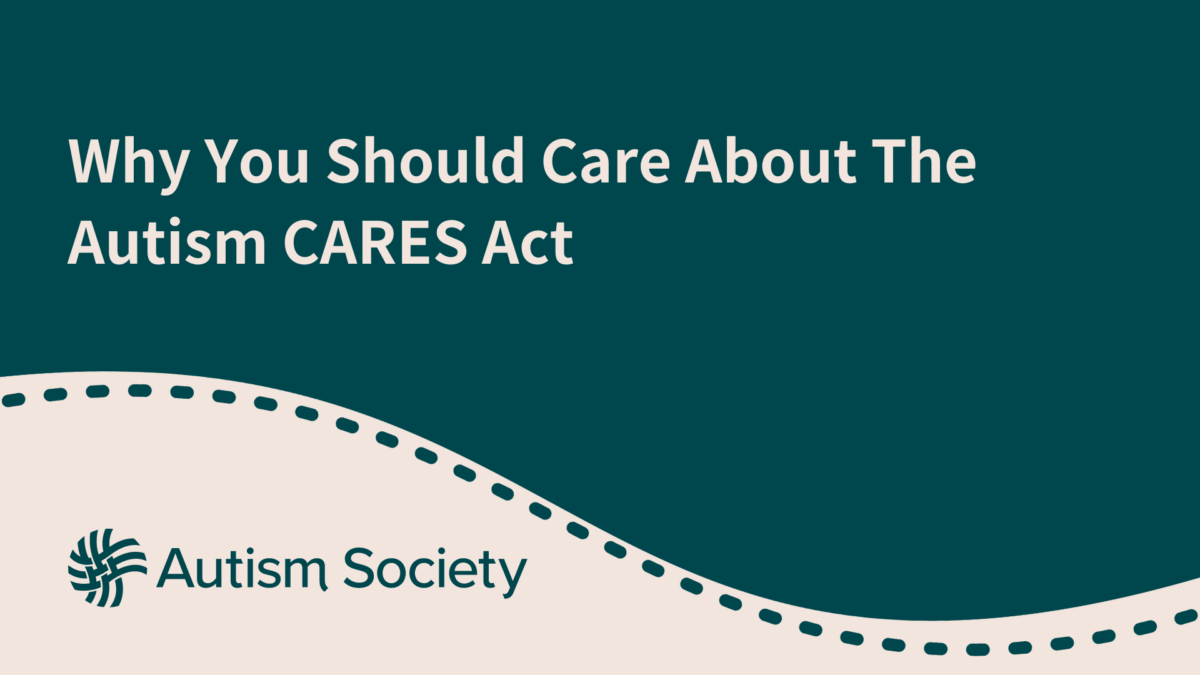 Why You Should Care About The Autism CARES Act Autism Society