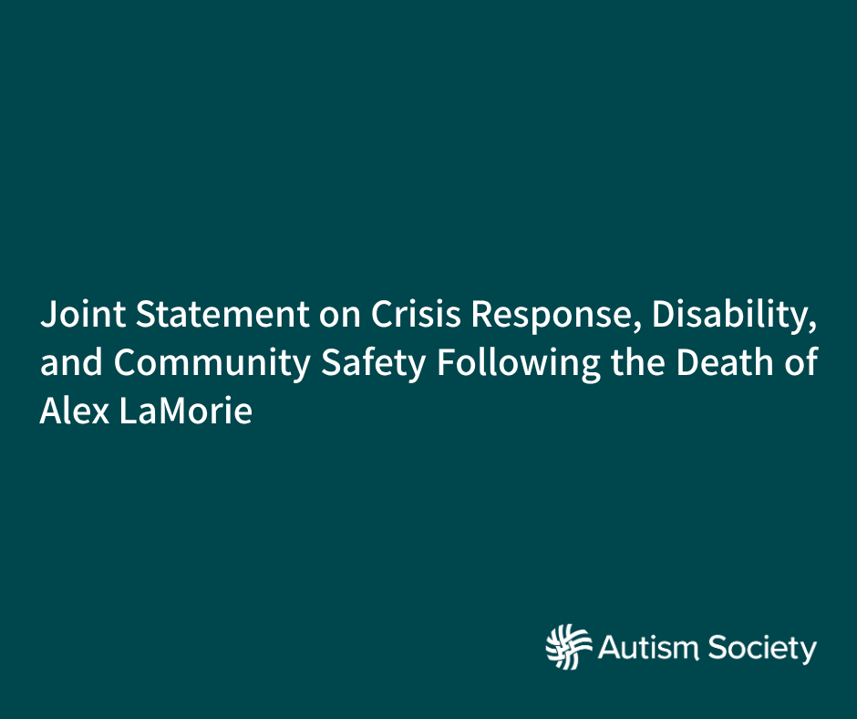 Image statingJoint Statement on Crisis Response, Disability, and Community Safety Following the Death of Alex LaMorie with Autism Society logo