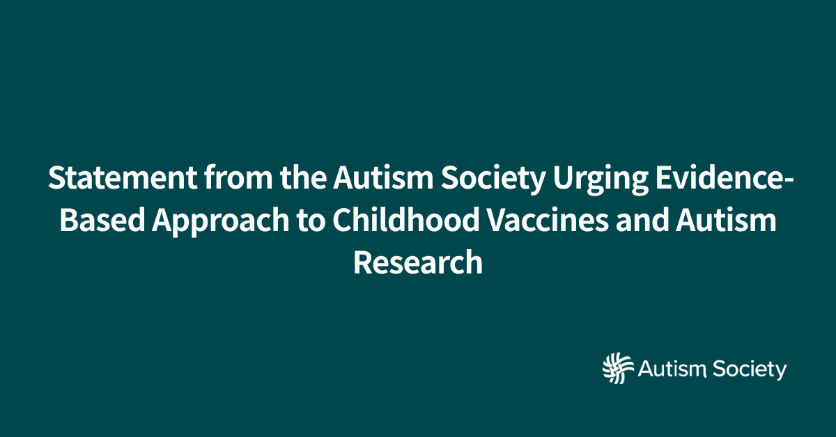 Autism Society logo with title saying " Statement from the Autism Society Urging Evidence-Based Approach to Childhood Vaccines and Autism Research"